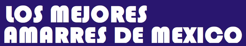 Los Mejores Amarres De Mexico